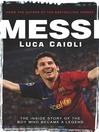 Messi : the inside story of a boy who became a legend